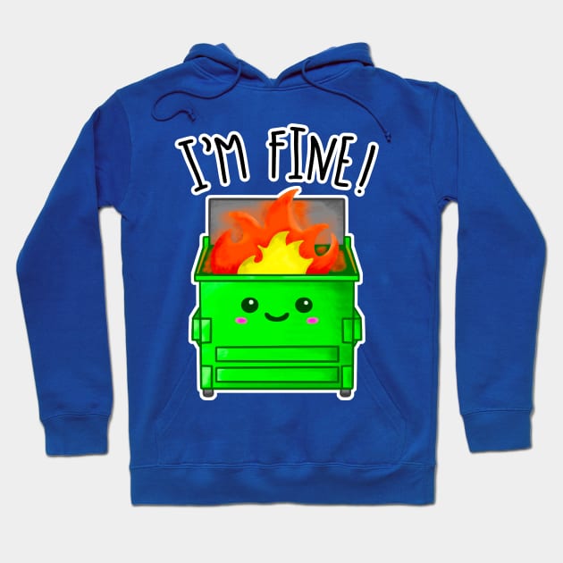 Kawaii Dumpster Fire. I'm Fine Hoodie by bolincradleyart